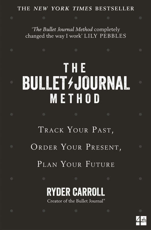 Book cover of The Bullet Journal Method: Track The Past, Order The Present, Design The Future (ePub edition)