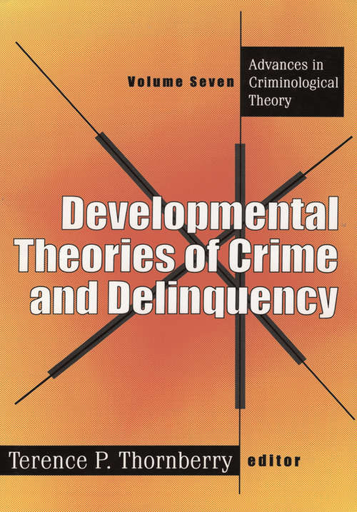 Book cover of Developmental Theories of Crime and Delinquency (Advances In Criminological Theory Ser.: No. 7)