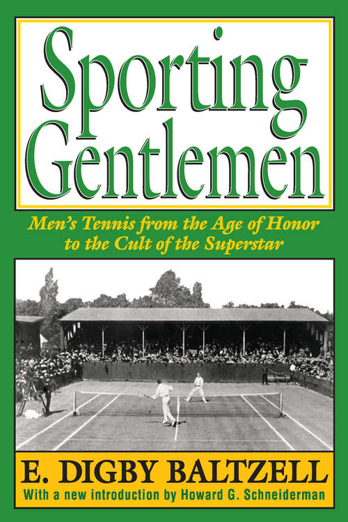 Book cover of Sporting Gentlemen: Men's Tennis from the Age of Honor to the Cult of the Superstar