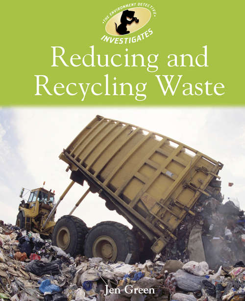 Book cover of Reducing and Recycling Waste: Reducing And Recycling Waste (libr (Environment Detective Investigates #4)