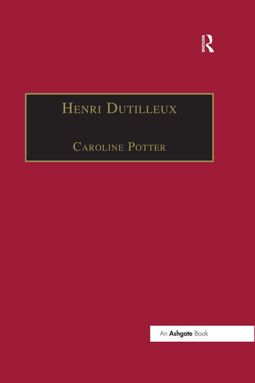 Book cover of Henri Dutilleux: His Life and Works