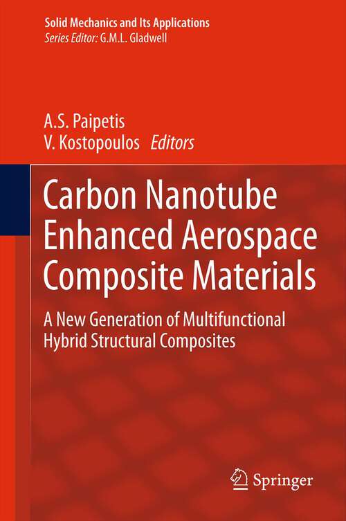 Book cover of Carbon Nanotube Enhanced Aerospace Composite Materials: A New Generation of Multifunctional Hybrid Structural Composites (2013) (Solid Mechanics and Its Applications #188)