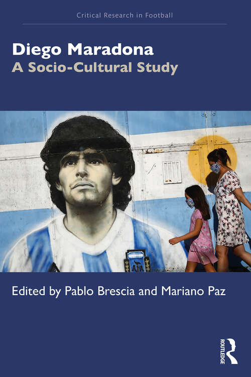 Book cover of Diego Maradona: A Socio-Cultural Study (Critical Research in Football)