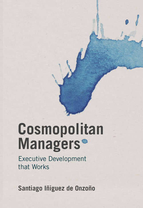 Book cover of Cosmopolitan Managers: Executive Development that Works (1st ed. 2016) (IE Business Publishing)