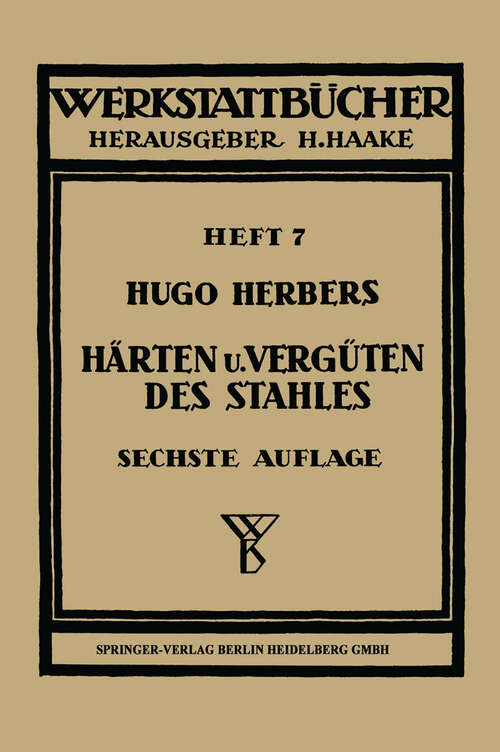 Book cover of Härten und Vergüten des Stahles (6. Aufl. 1953) (Werkstattbücher #7)