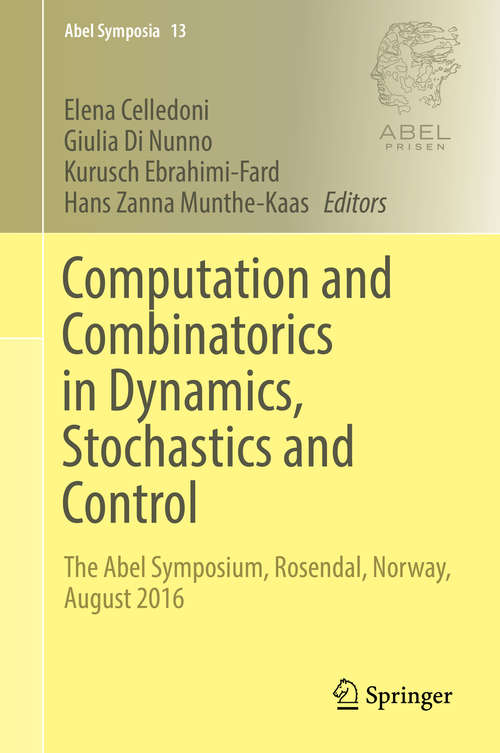 Book cover of Computation and Combinatorics in Dynamics, Stochastics and Control: The Abel Symposium, Rosendal, Norway, August 2016 (1st ed. 2018) (Abel Symposia #13)