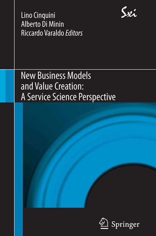 Book cover of New Business Models and Value Creation: A Service Science Perspective (2013) (SxI - Springer for Innovation / SxI - Springer per l'Innovazione #8)