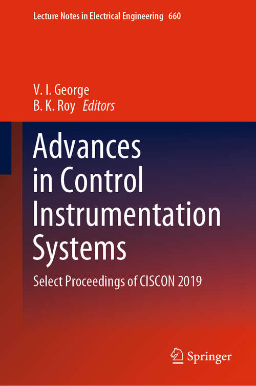 Book cover of Advances in Control Instrumentation Systems: Select Proceedings of CISCON 2019 (1st ed. 2020) (Lecture Notes in Electrical Engineering #660)
