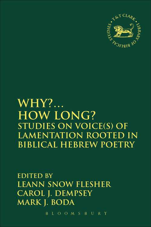 Book cover of Why?... How Long?: Studies on Voice(s) of Lamentation Rooted in Biblical Hebrew Poetry (The Library of Hebrew Bible/Old Testament Studies)