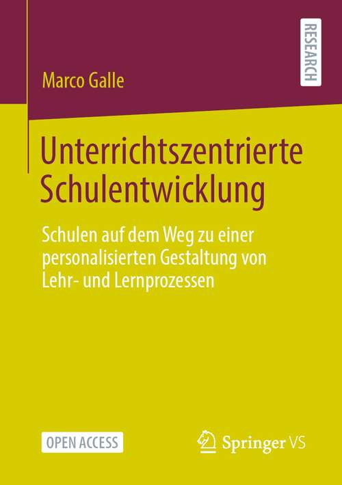 Book cover of Unterrichtszentrierte Schulentwicklung: Schulen auf dem Weg zu einer personalisierten Gestaltung von Lehr- und Lernprozessen (1. Aufl. 2021)