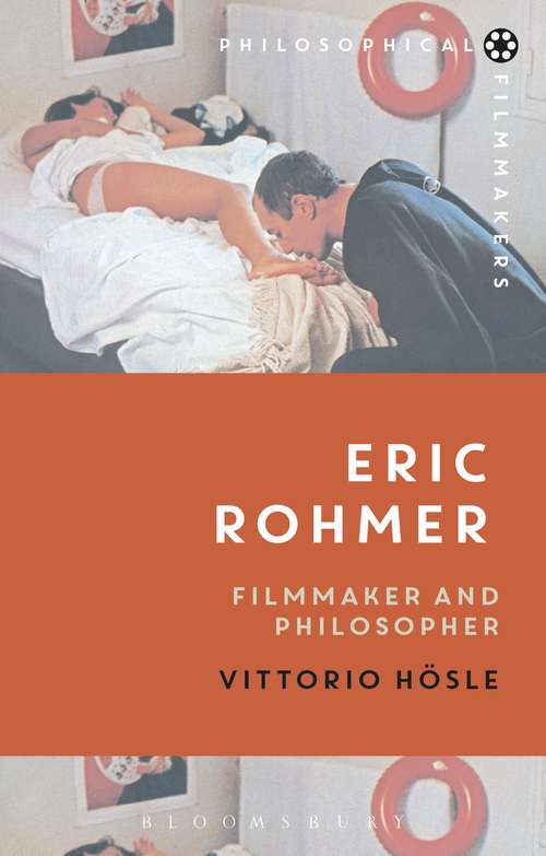 Book cover of Eric Rohmer: Filmmaker and Philosopher (Philosophical Filmmakers)