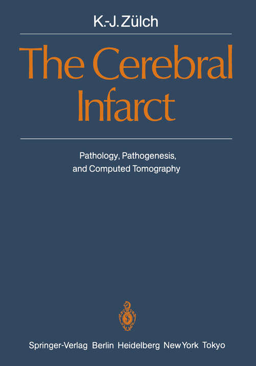 Book cover of The Cerebral Infarct: Pathology, Pathogenesis, and Computed Tomography (1985)
