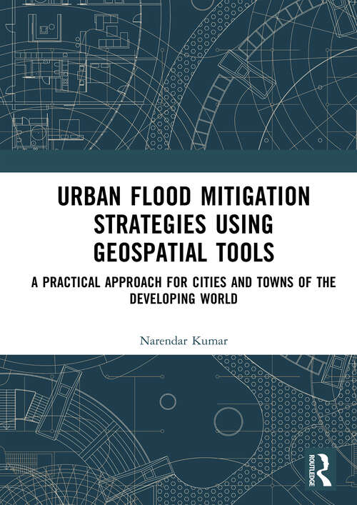 Book cover of Urban Flood Mitigation Strategies Using Geo Spatial Tools: A Practical Approach for Cities and Towns of Developing World