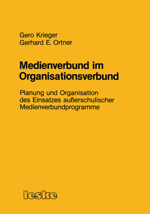 Book cover of Medienverbund im Organisationsverbund: Planung und Organisation des Einsatzes außerschulischer Medienverbundprogramme (1983)