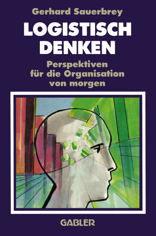 Book cover of Logistisch Denken: Perspektiven für die Organisation von morgen (1991)