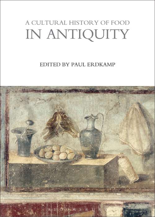 Book cover of A Cultural History of Food in Antiquity (The Cultural Histories Series)