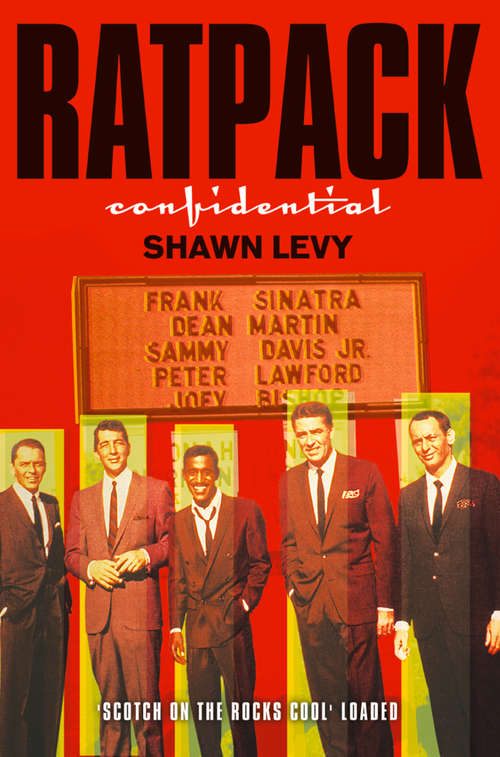 Book cover of Rat Pack Confidential (Text Only): Frank, Dean, Sammy, Peter, Joey And The Last Great Showbiz Party (ePub edition)