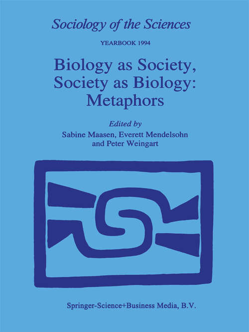 Book cover of Biology as Society, Society as Biology: Metaphors (1995) (Sociology of the Sciences Yearbook #18)