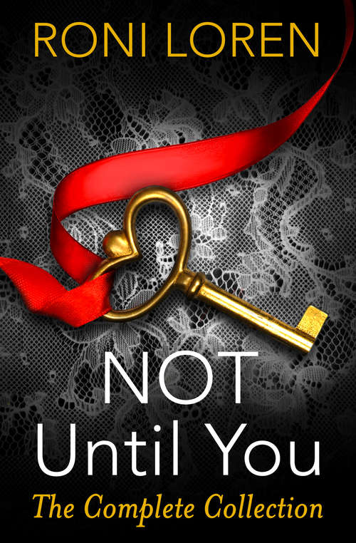 Book cover of Not Until You: Not Until You, Part 6 (ePub edition) (A\loving On The Edge Novel Ser. #4)