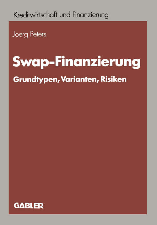 Book cover of Swap-Finanzierung: Grundtypen, Varianten, Risiken (1990) (Schriftenreihe für Kreditwirtschaft und Finanzierung #7)