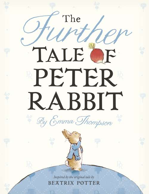 Book cover of The Further Tale of Peter Rabbit (Peter Rabbit Ser.)