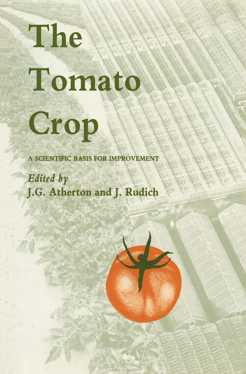 Book cover of The Tomato Crop: A scientific basis for improvement (1986) (World Crop Series)