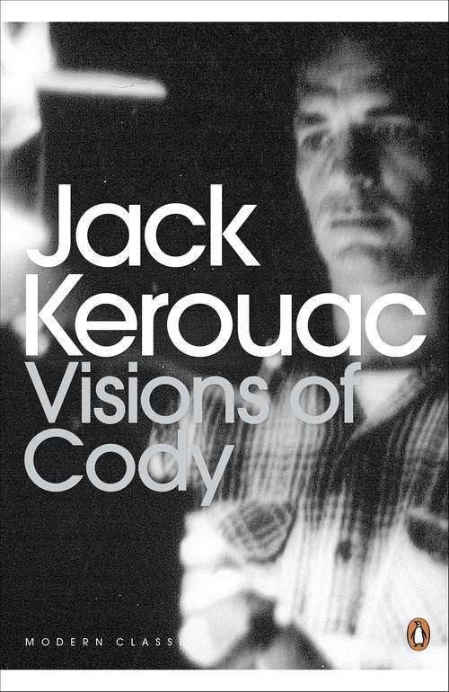 Book cover of Visions of Cody: Selections From The Novel (Penguin Modern Classics)