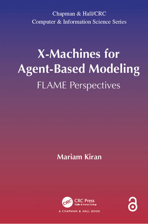 Book cover of X-Machines for Agent-Based Modeling: FLAME Perspectives (Chapman & Hall/CRC Computer and Information Science Series)