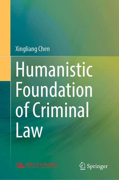 Book cover of Humanistic Foundation of Criminal Law (1st ed. 2023)