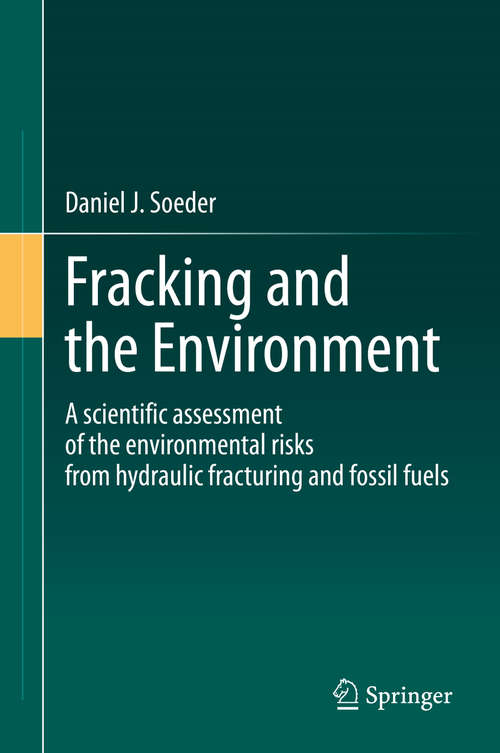 Book cover of Fracking and the Environment: A scientific assessment of the environmental risks from hydraulic fracturing and fossil fuels (1st ed. 2021)