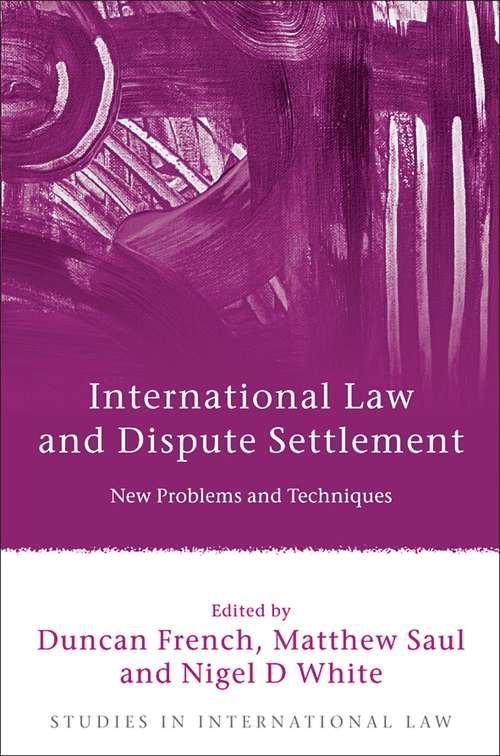 Book cover of International Law and Dispute Settlement: New Problems and Techniques (Studies in International Law)