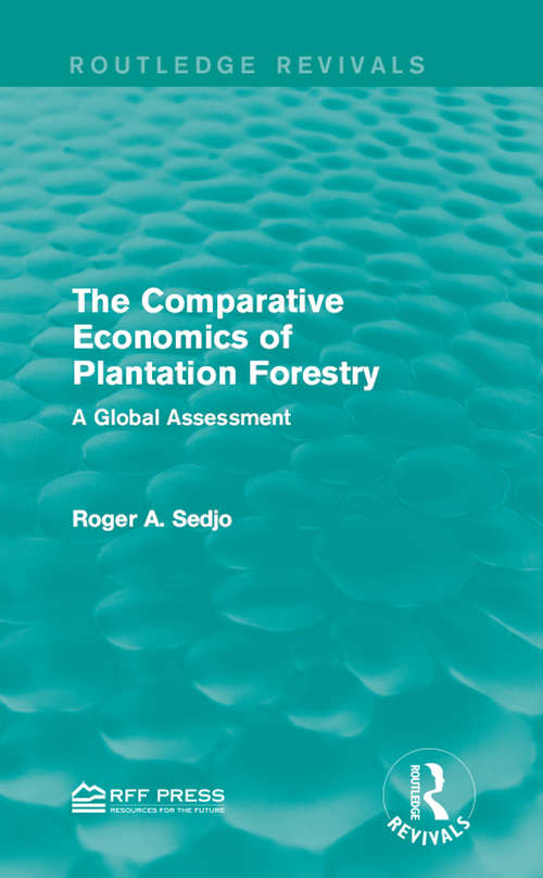 Book cover of The Comparative Economics of Plantation Forestry: A Global Assessment (Routledge Revivals)