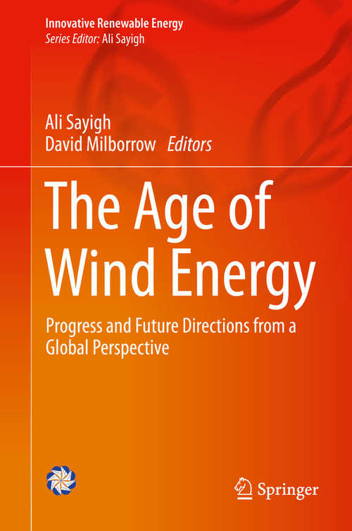 Book cover of The Age of Wind Energy: Progress and Future Directions from a Global Perspective (1st ed. 2020) (Innovative Renewable Energy)