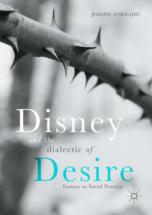 Book cover of Disney and the Dialectic of Desire: Fantasy as Social Practice (PDF)