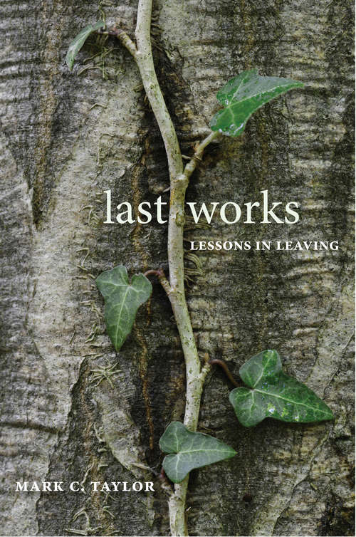 Book cover of Last Works: Lessons in Leaving