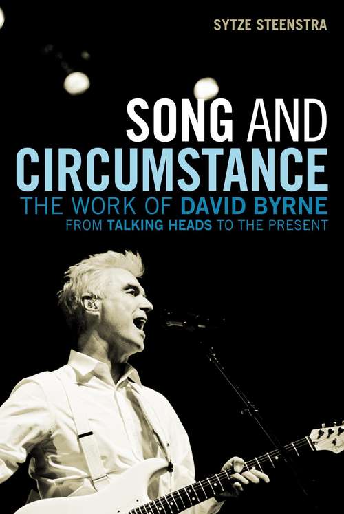 Book cover of Song and Circumstance: The Work of David Byrne from Talking Heads to the Present