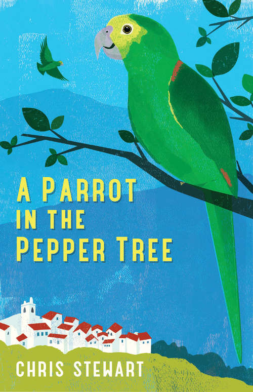 Book cover of A Parrot in the Pepper Tree: A Sequel to Driving Over Lemons (The\lemons Trilogy Ser.)