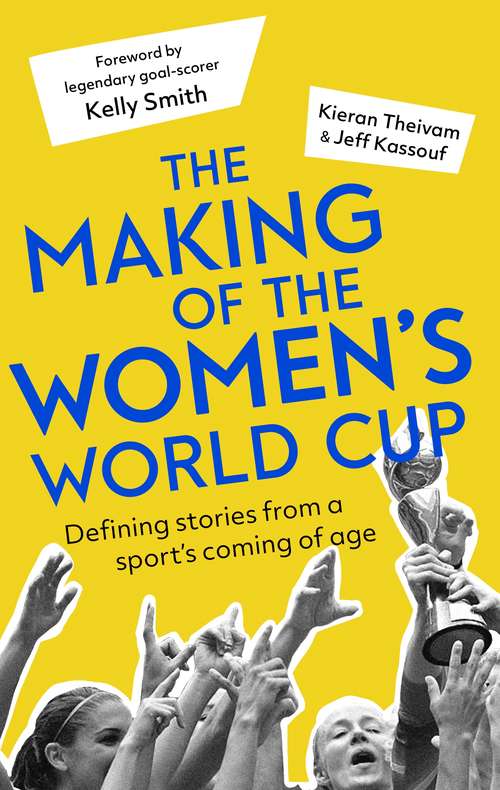 Book cover of The Making of the Women's World Cup: Defining stories from a sport’s coming of age