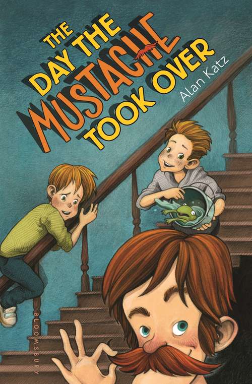 Book cover of The Day the Mustache Took Over (The Mustache Series #1)