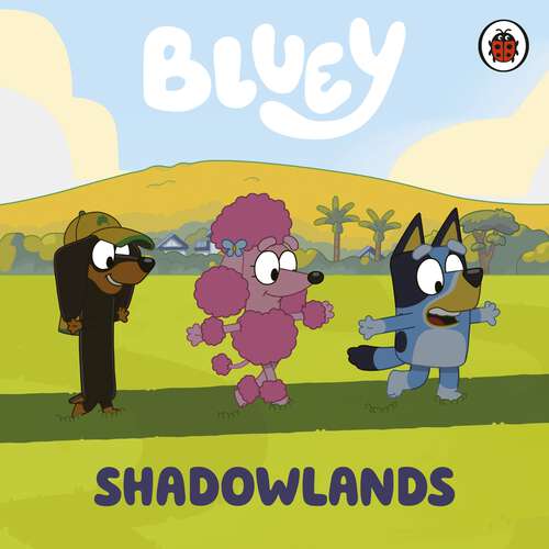 Book cover of Bluey: Shadowlands (Bluey)