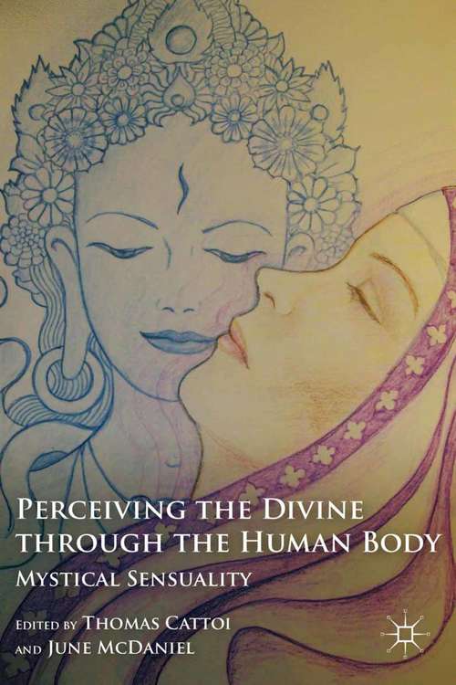 Book cover of Perceiving the Divine through the Human Body: Mystical Sensuality (2011)