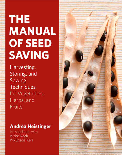 Book cover of The Manual of Seed Saving: Harvesting, Storing, and Sowing Techniques for Vegetables, Herbs, and Fruits