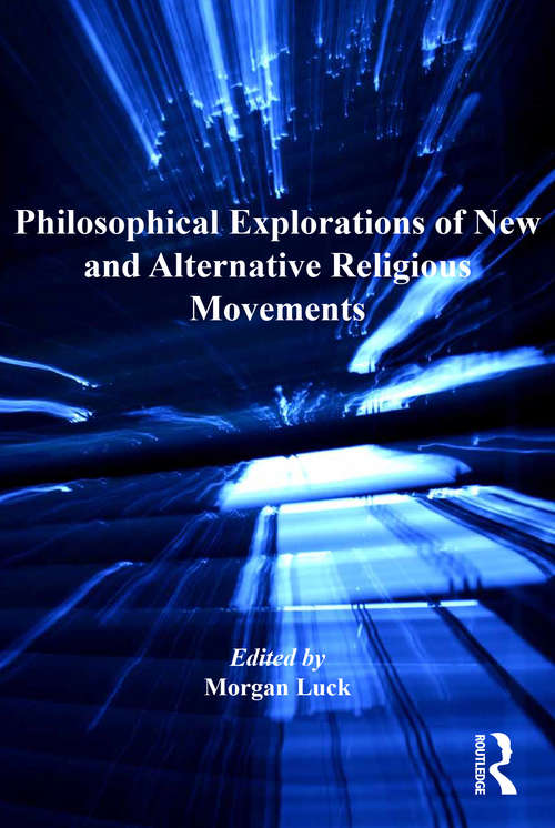 Book cover of Philosophical Explorations of New and Alternative Religious Movements