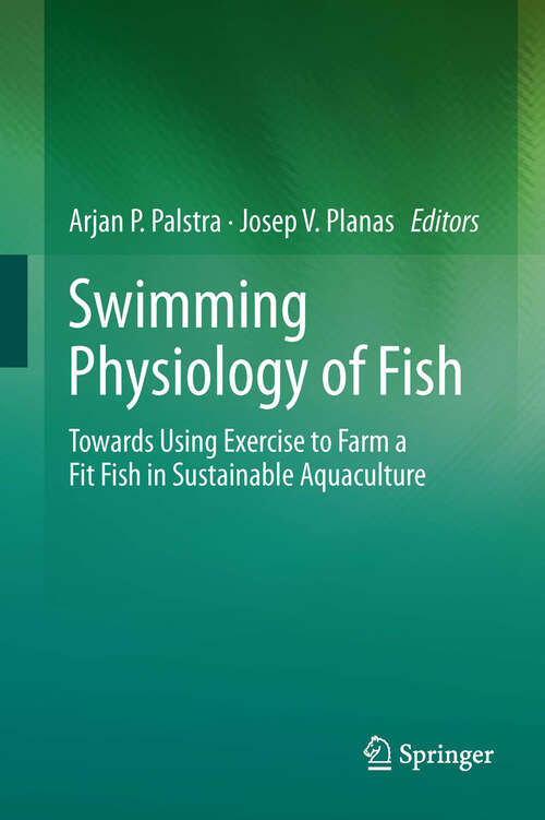 Book cover of Swimming Physiology of Fish: Towards Using Exercise to Farm a Fit Fish in Sustainable Aquaculture (2013)