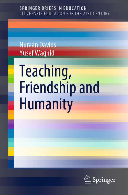 Book cover of Teaching, Friendship and Humanity (1st ed. 2020) (SpringerBriefs in Education)