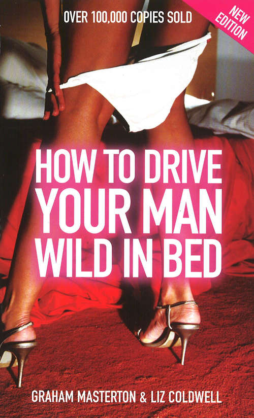 Book cover of How to Drive Your Man Wild in Bed