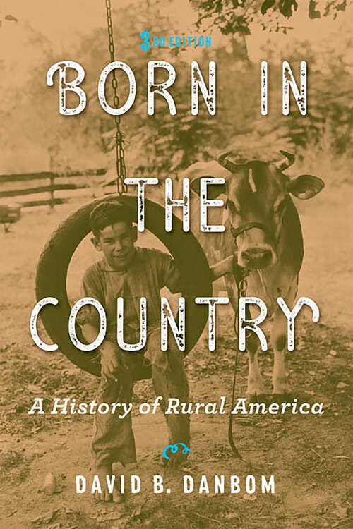 Book cover of Born in the Country: A History of Rural America (third edition) (Revisiting Rural America)
