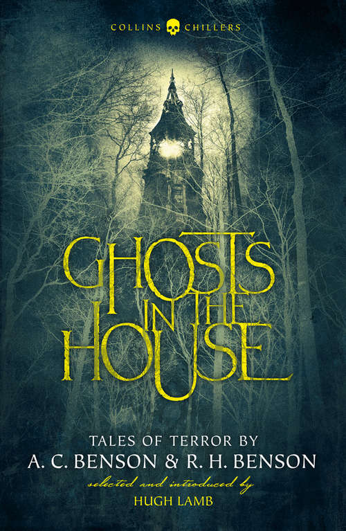 Book cover of Ghosts in the House: Tales Of Terror By A. C. Benson And R. H. Benson (ePub, Revised edition) (Collins Chillers)