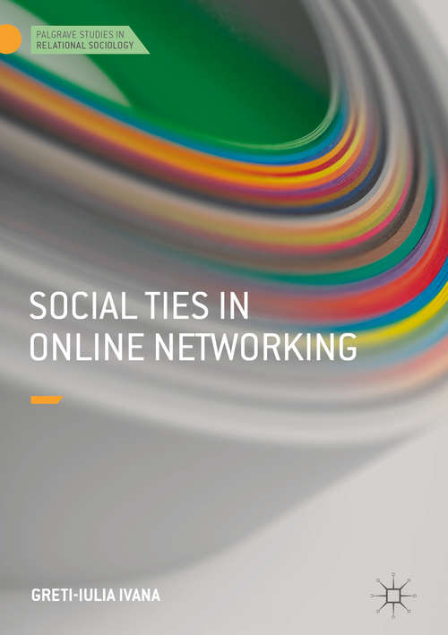 Book cover of Social Ties in Online Networking (Palgrave Studies in Relational Sociology)