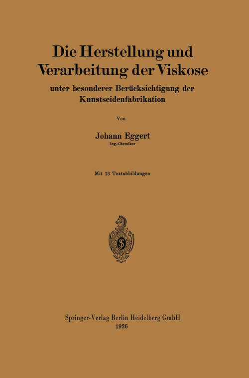 Book cover of Die Herstellung und Verarbeitung der Viskose: unter besonderer Berücksichtigung der Kunstseidenfabrikation (1926)